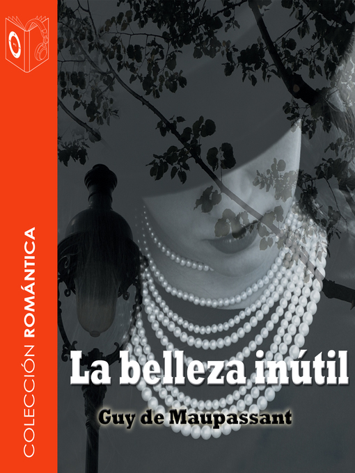 Title details for La belleza inútil--Dramatizado by Guy de Maupassant - Wait list